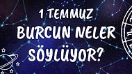 Günlük Burç Yorumuna Göre 1 Temmuz Çarşamba Günün Nasıl Geçecek?