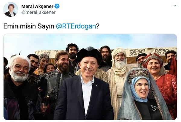 Bu tweete Akşener'den fotoğraf paylaşımı ile karşılık geldi: 'Emin misin Sayın Erdoğan?'