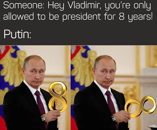 8. "Birisi: Vladimir sadece 8 sene başkanlık yapabilirsin.  Putin:"