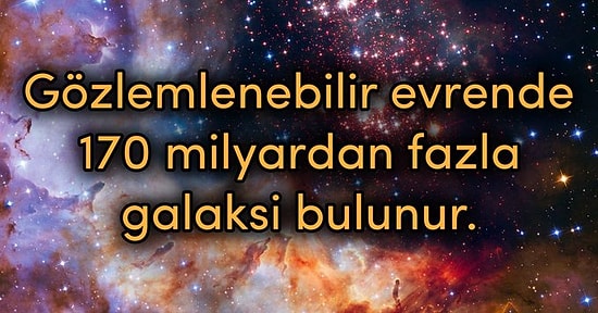 Bizler İçin Hala Bir Bilinmez Olan Evrenimiz Hakkında Muhtemelen Daha Önce Duymadığınız 14 İlginç Bilgi