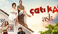Keyifle İzleyebileceğiniz Yeni Dizi 'Çatı Katı Aşk' ve Oyuncu Kadrosu, Konusunu Sizler İçin İnceledik