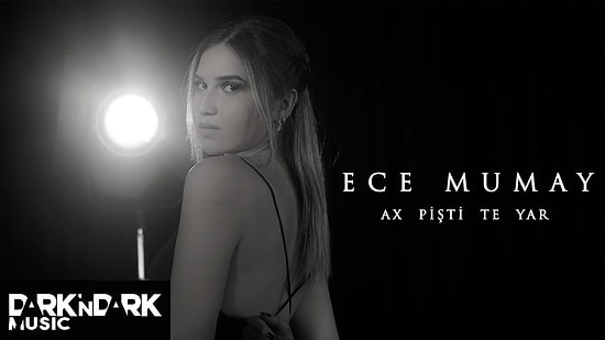 Ece Mumay - Ax Pişti Te Yar Şarkı Sözleri