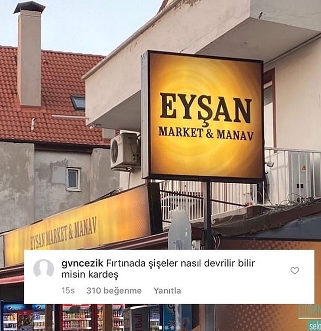7. O market sana göre değil yeğen...