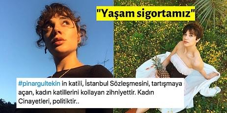 Pınar Gültekin'in Ardından Yeniden Gündeme Gelen İstanbul Sözleşmesi'nin Uygulanmaması İnsanları İsyan Ettirdi!
