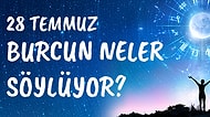 Günlük Burç Yorumuna Göre 28 Temmuz Salı Günün Nasıl Geçecek?