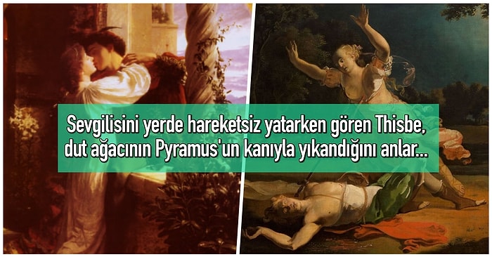 Beyaz Renkli Dut Ağacını Kanlarıyla Kızıla Boyayan Talihsiz  Aşıklar Pyramus ve Thisbe'nin Yürek Burkan Hikâyesi