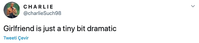 6. "Kız arkadaşım biraz dramatik."