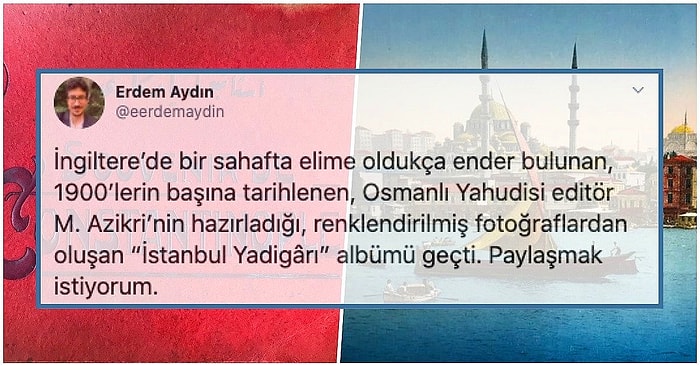 1900'lerde İstanbul'un Nasıl da Bambaşka Bir Şehir Olduğunu Gösteren 'İstanbul'un Yâdigarı' Albümüne Hayran Olacaksınız!