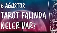 Tarot Falına Göre 6 Ağustos Perşembe Günü Senin İçin Nasıl Geçecek?