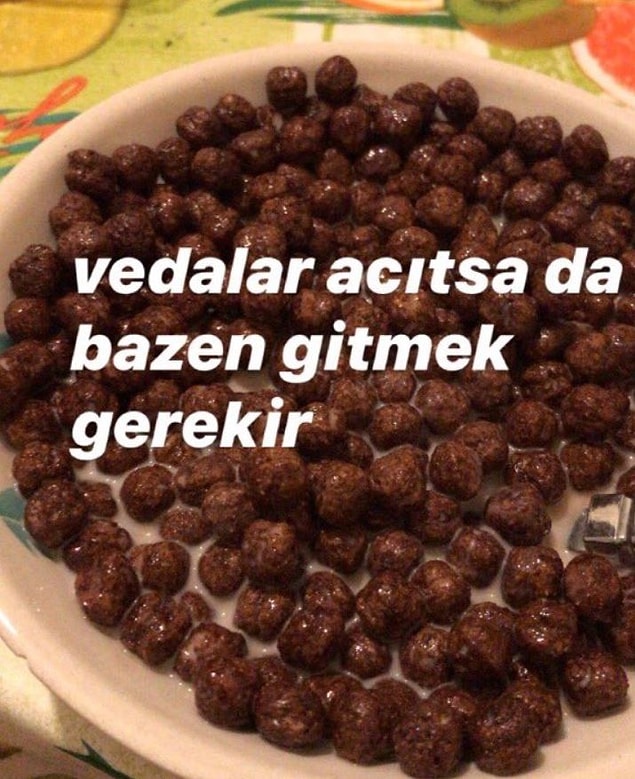 13. Gitmek ve gevrek yemek gerekir bazen.