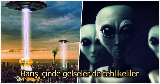 Evrende Yalnızız Sanırken Uzaylılar Çat Kapı Çıkıp Gelse Dünyamızda Neler Olurdu?