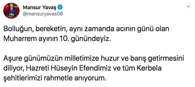 Muharrem ayının 10. günü olan aşure gününde Ankara Büyükşehir Belediye Başkanı Mansur Yavaş, Twitter hesabından Hazreti Hüseyin Efendimiz ve tüm Kerbela şehitlerini andığı bir tweet paylaşmıştı.