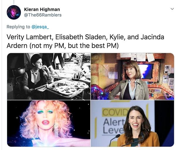 17. "Verity Lambert, Elisabeth Sladen, Kylie, ve Jacinda Ardern (sadece benim değil en iyi başbakan)"