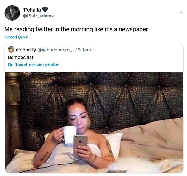 3. "Sabahları gazete okur gibi Twitter'da gezerken ben."