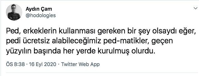 Bu ped ve regl meselesiyle ilgili sosyal medyada çok haklı yorumlar var. Çok şükür o kadar da cehaletle çevrilmemiş etrafımız.