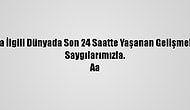 Derleme - Kovid-19 Salgınıyla İlgili Dünyada Son 24 Saatte Yaşanan Gelişmeleri Derleyerek Yayımlıyoruz.
Saygılarımızla.
Aa