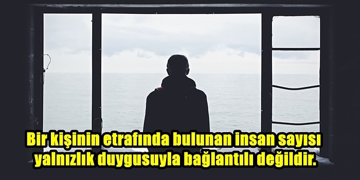 Çağımızın Hastalığı Haline Gelmeye Başlayan Yalnızlık Nedir? Bizleri Nasıl Etkisi Altına Aldı?