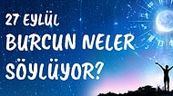 Günlük Burç Yorumuna Göre 27 Eylül Pazar Günün Nasıl Geçecek?