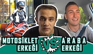 Motosiklet Erkeği Vs Araba Erkeği