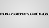 Diyarbakır Annelerinin Oturma Eylemine Bir Aile Daha Katıldı