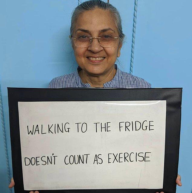 'Buzdolabına yürümek egzersiz olarak sayılmıyor.'
