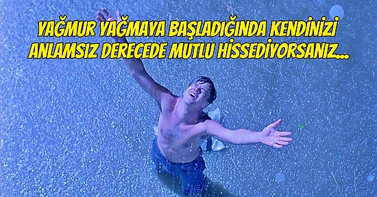 Yağmurlu ve Buram Buram Kasvet Kokan Havalarda Mutluluğun Zirvesini Yaşıyorsanız, Tebrikler: Siz Bir Pluviofilsiniz!