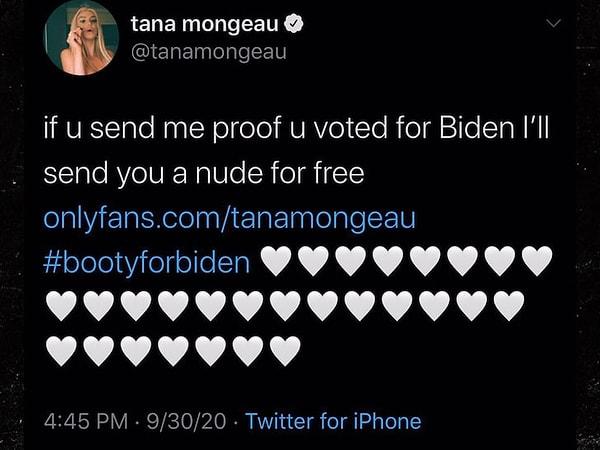 Trump karşıtlığıyla bilinen Tana attığı bir tweetle takipçilerine eğer Biden'a oy verdiklerini kanıtlarlarsa bedava nude göndereceğini açıkladı.