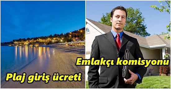 Belirli Bir Ücrete Tâbi Tutulsalar da Aslında Hiç mi Hiç Para Vermek İstemediğimiz 15 Şey