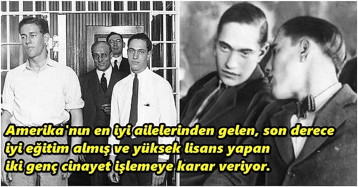 İki Eğitimli Gencin 14 Yaşındaki Çocuğu Önce Öldürüp Sonra Tuz Ruhu İle Eritmeye Çalıştıkları Leopold ve Loeb Vakası