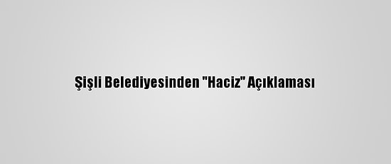 Şişli Belediyesinden "Haciz" Açıklaması