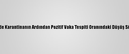 İsrail'de Karantinanın Ardından Pozitif Vaka Tespiti Oranındaki Düşüş Sürüyor