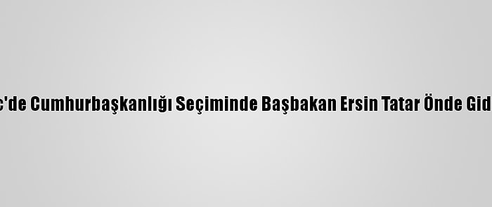 Kktc'de Cumhurbaşkanlığı Seçiminde Başbakan Ersin Tatar Önde Gidiyor