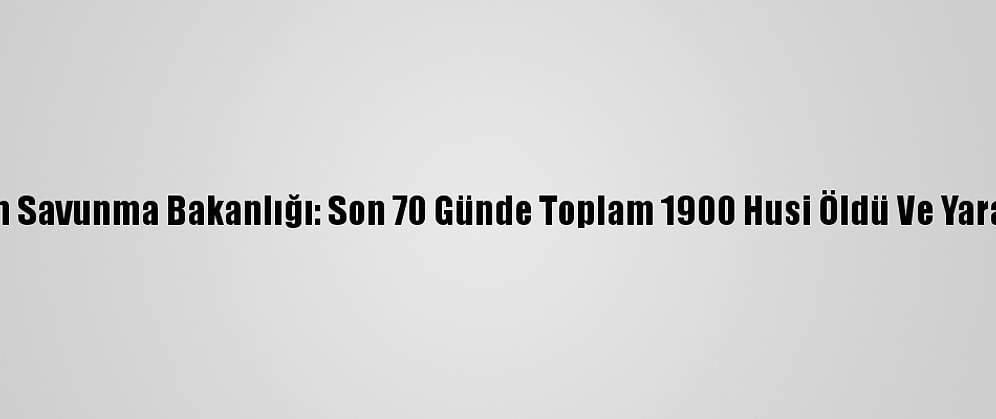 Yemen Savunma Bakanlığı: Son 70 Günde Toplam 1900 Husi Öldü Ve Yaralandı