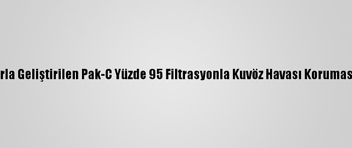 Yerli İmkanlarla Geliştirilen Pak-C Yüzde 95 Filtrasyonla Kuvöz Havası Koruması Sağlayacak