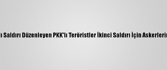 Yolcu Trenine Bombalı Saldırı Düzenleyen PKK'lı Teröristler İkinci Saldırı İçin Askerlerin Gelmesini Beklemiş