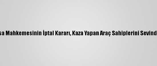 Anayasa Mahkemesinin İptal Kararı, Kaza Yapan Araç Sahiplerini Sevindirecek