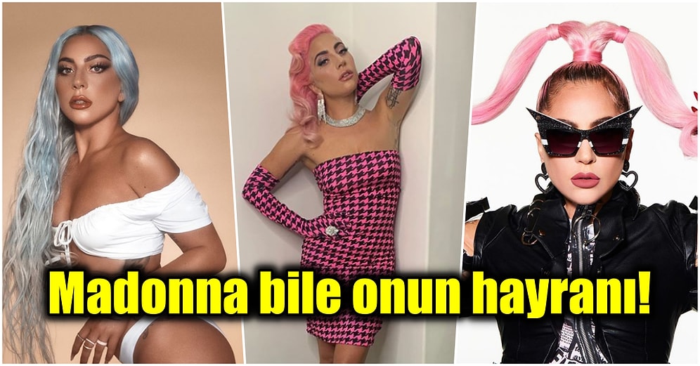 Pop Müziğinin Yaratıcı ve Cesur Kraliçesi Lady Gaga'yı Bu Kadar Çok Sevmemizin Nedenlerini Sizler İçin Sıraladık