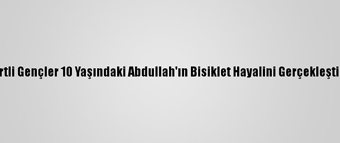 Siirtli Gençler 10 Yaşındaki Abdullah'ın Bisiklet Hayalini Gerçekleştirdi