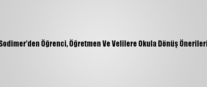 Sodimer'den Öğrenci, Öğretmen Ve Velilere Okula Dönüş Önerileri