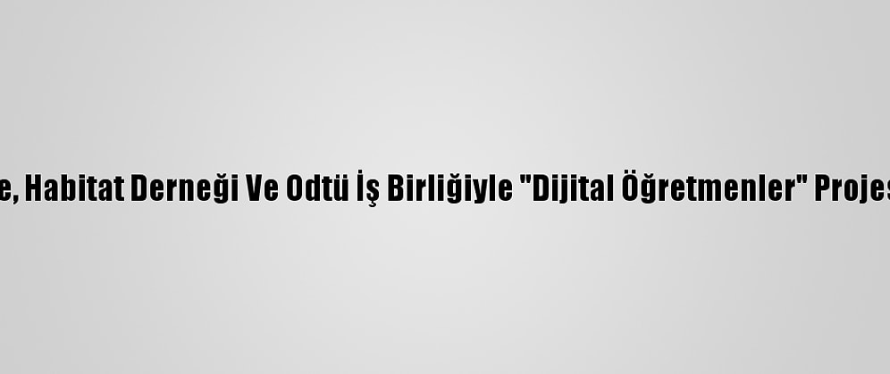 Ing Türkiye, Habitat Derneği Ve Odtü İş Birliğiyle "Dijital Öğretmenler" Projesi Başlıyor
