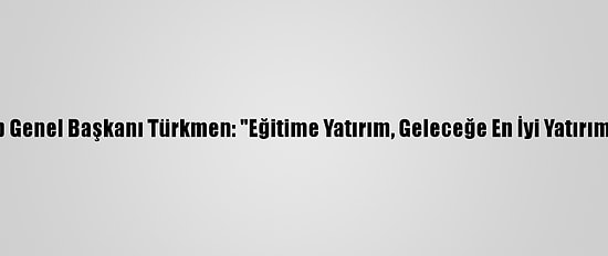 Ditib Genel Başkanı Türkmen: "Eğitime Yatırım, Geleceğe En İyi Yatırımdır"