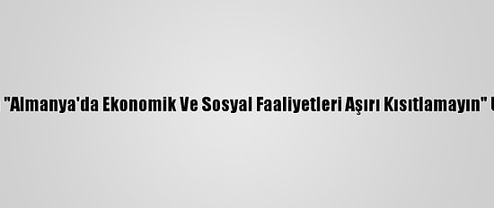 Ifo'dan "Almanya'da Ekonomik Ve Sosyal Faaliyetleri Aşırı Kısıtlamayın" Uyarısı