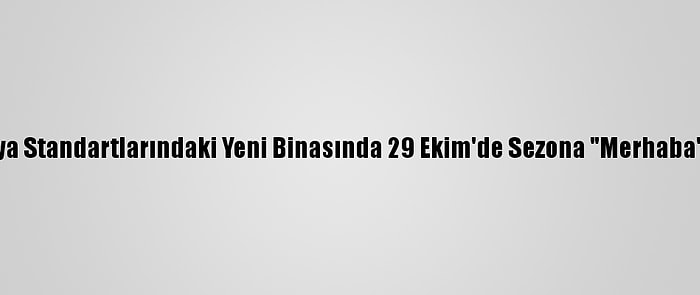 Cso, Dünya Standartlarındaki Yeni Binasında 29 Ekim'de Sezona "Merhaba" Diyecek