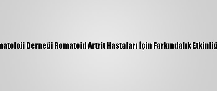 Türkiye Romatoloji Derneği Romatoid Artrit Hastaları İçin Farkındalık Etkinliği Düzenledi