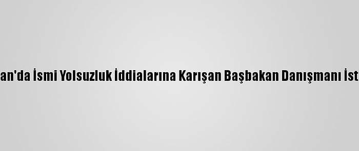 Pakistan'da İsmi Yolsuzluk İddialarına Karışan Başbakan Danışmanı İstifa Etti