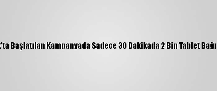 Şırnak'ta Başlatılan Kampanyada Sadece 30 Dakikada 2 Bin Tablet Bağışlandı