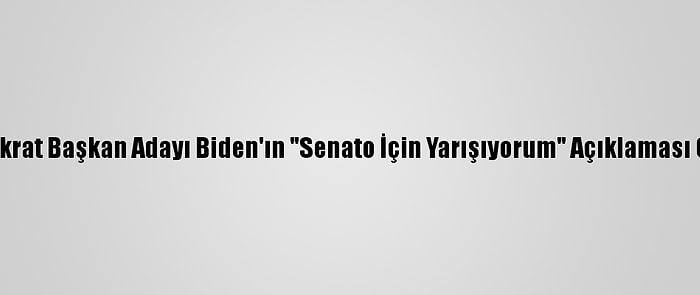 ABD'de Demokrat Başkan Adayı Biden'ın "Senato İçin Yarışıyorum" Açıklaması Gündem Oldu