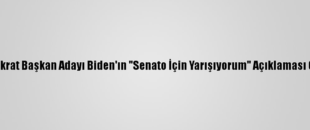ABD'de Demokrat Başkan Adayı Biden'ın "Senato İçin Yarışıyorum" Açıklaması Gündem Oldu