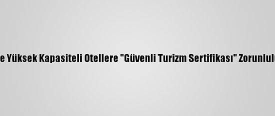 Kırklareli'nde Yüksek Kapasiteli Otellere "Güvenli Turizm Sertifikası" Zorunluluğu Getirildi