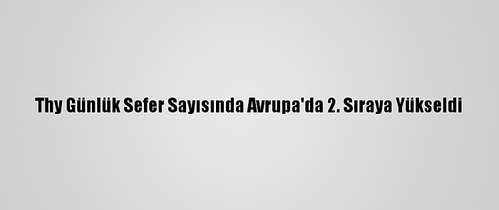 Thy Günlük Sefer Sayısında Avrupa'da 2. Sıraya Yükseldi